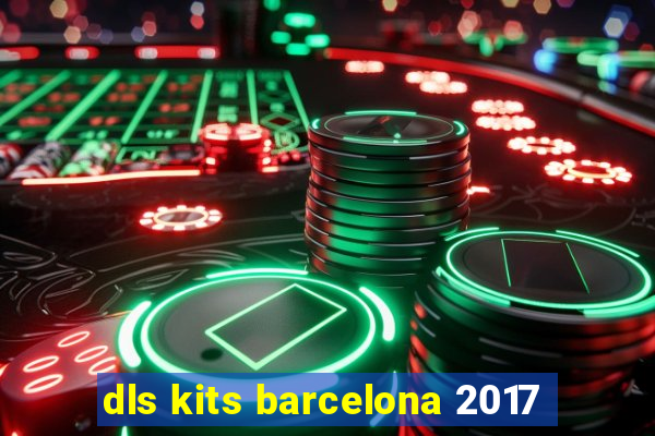dls kits barcelona 2017