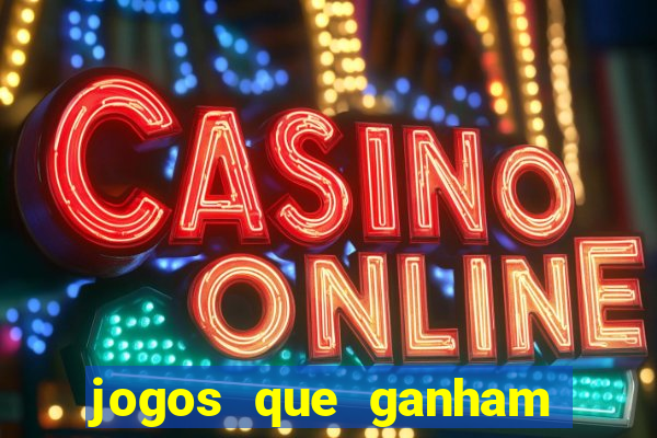 jogos que ganham dinheiro de verdade gratis