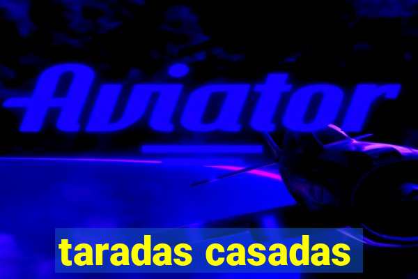 taradas casadas