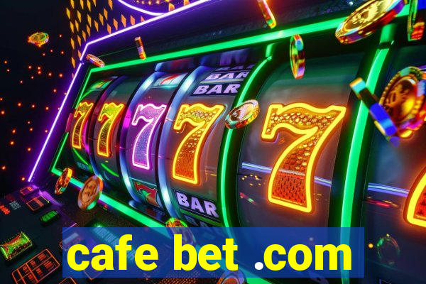 cafe bet .com