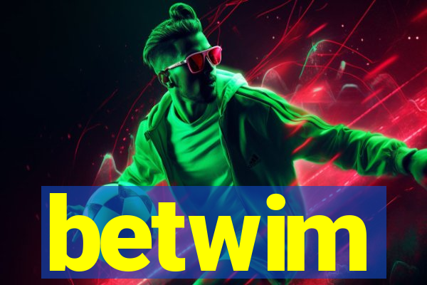betwim