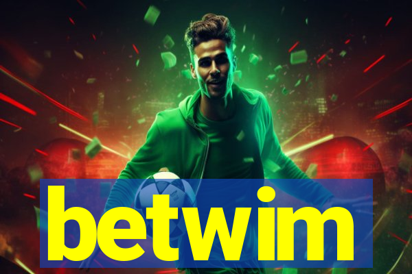betwim