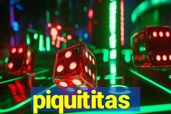 piquititas