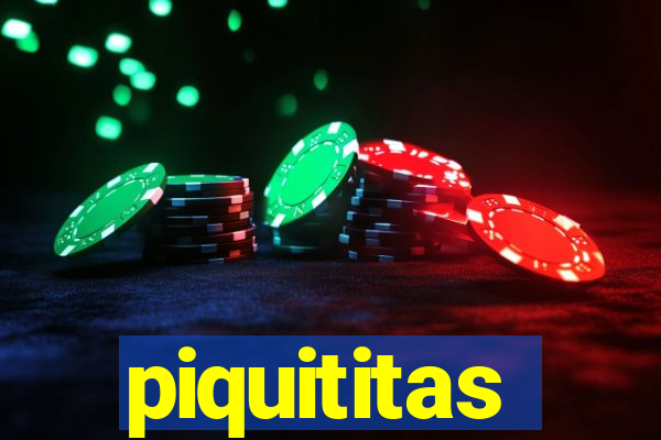 piquititas