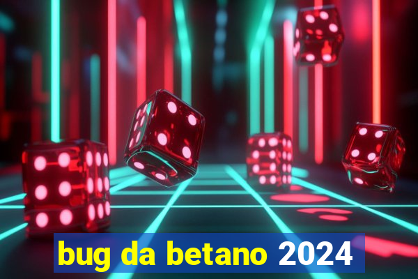 bug da betano 2024