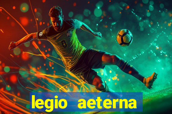 legio aeterna victrix letra