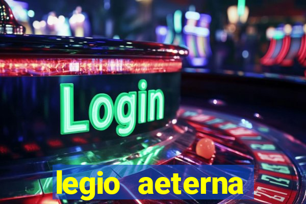 legio aeterna victrix letra
