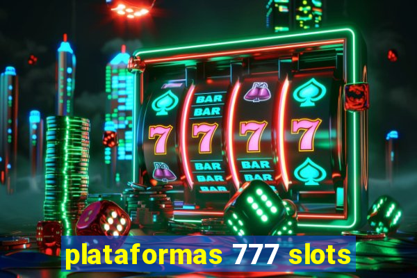 plataformas 777 slots