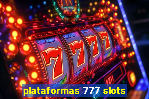 plataformas 777 slots