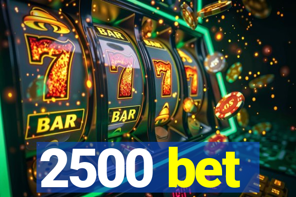 2500 bet