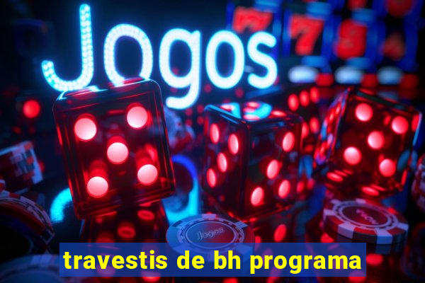 travestis de bh programa