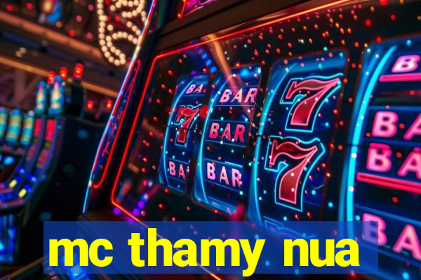 mc thamy nua