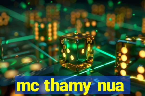 mc thamy nua