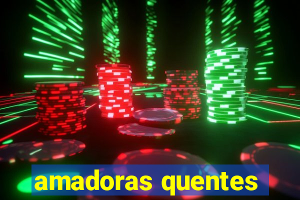 amadoras quentes