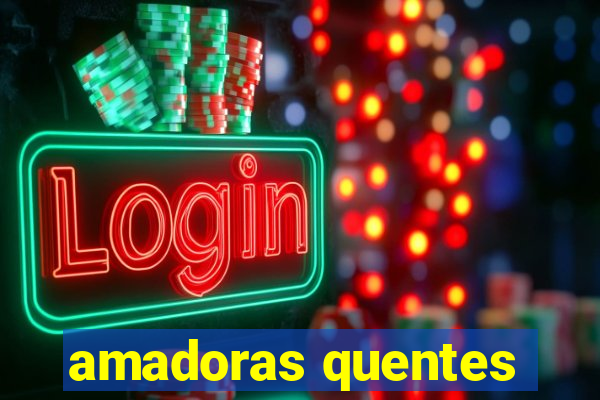 amadoras quentes
