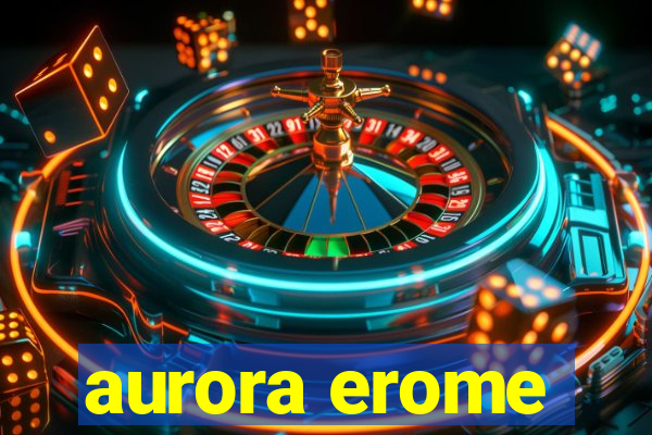 aurora erome