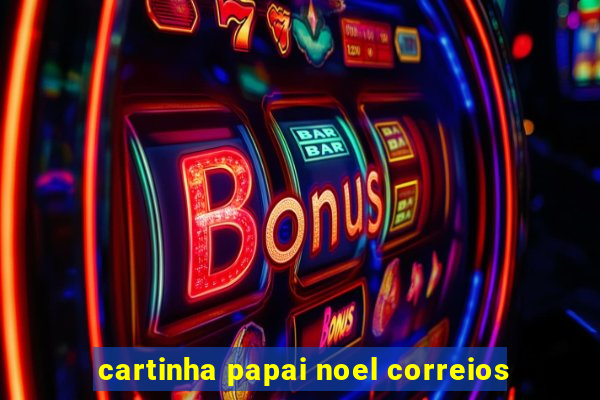 cartinha papai noel correios