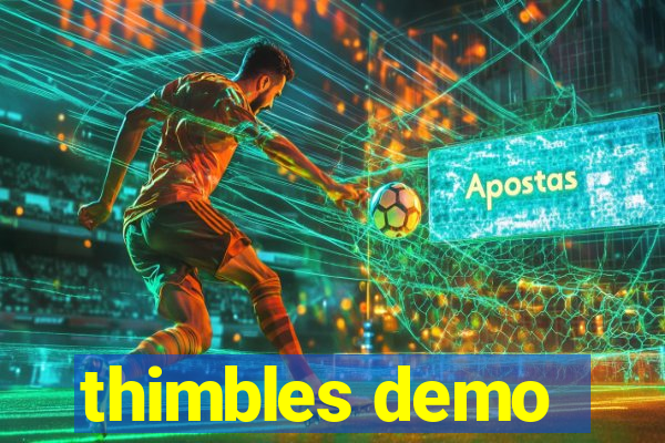 thimbles demo