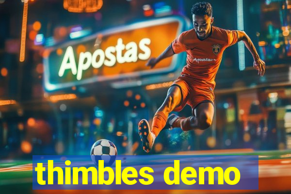 thimbles demo