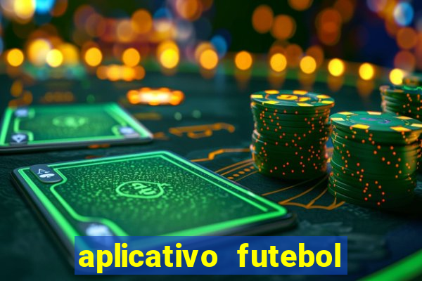 aplicativo futebol da hora