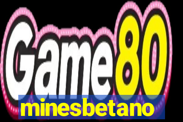 minesbetano