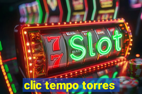 clic tempo torres