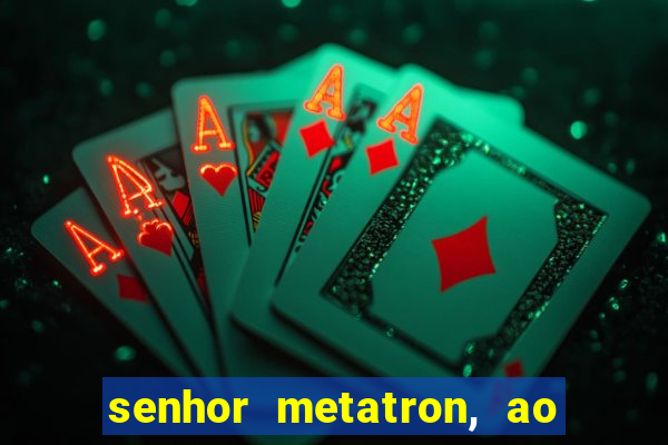 senhor metatron, ao senhor maitreya e a saint germain