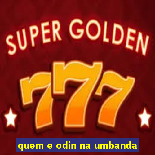 quem e odin na umbanda