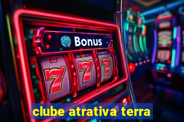 clube atrativa terra