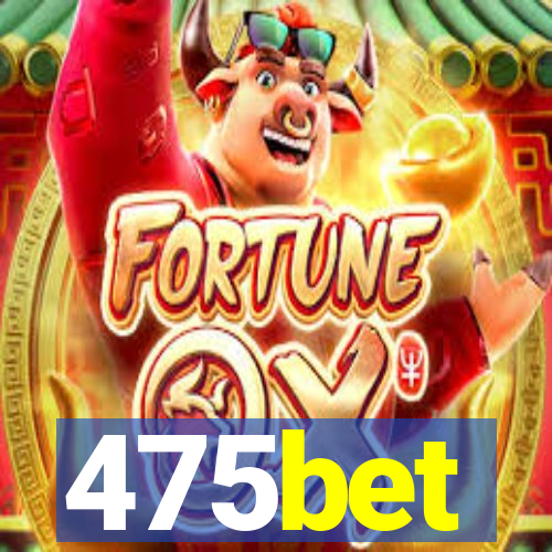 475bet