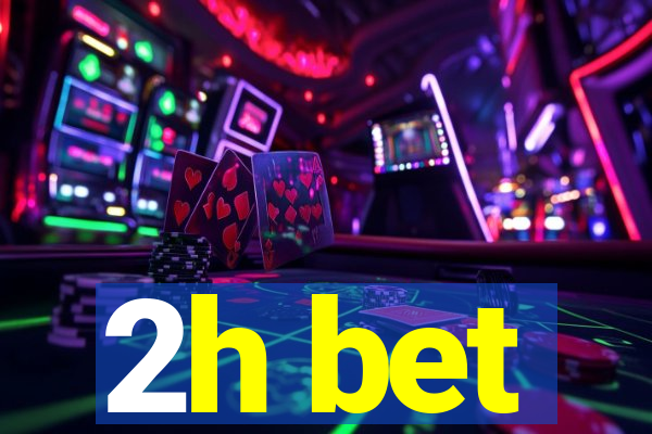 2h bet