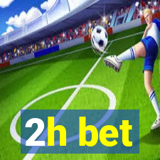 2h bet