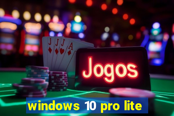 windows 10 pro lite
