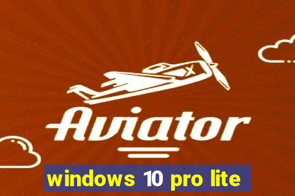 windows 10 pro lite
