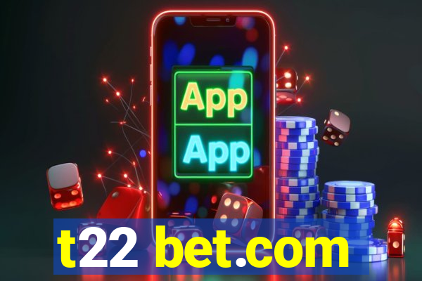 t22 bet.com