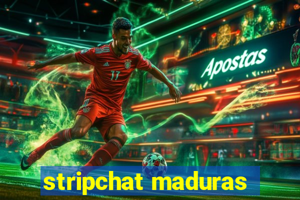 stripchat maduras