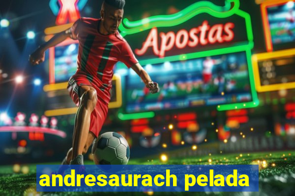 andresaurach pelada