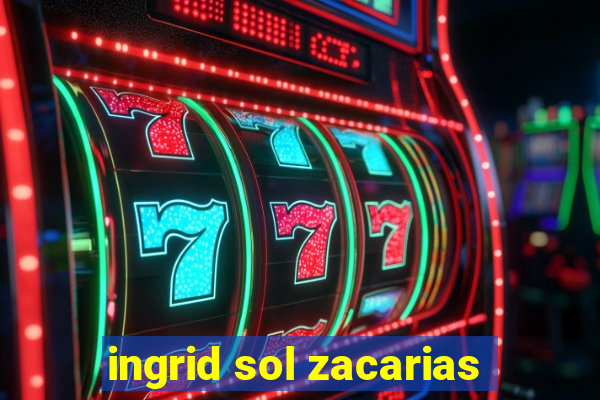 ingrid sol zacarias