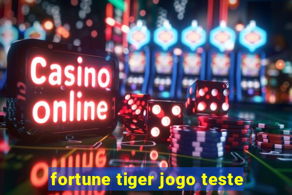 fortune tiger jogo teste