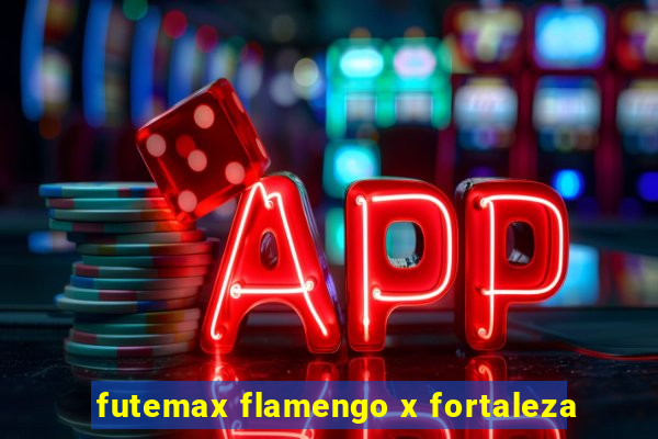 futemax flamengo x fortaleza