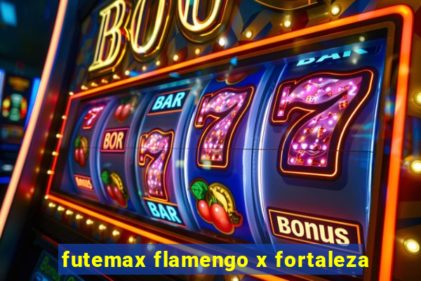 futemax flamengo x fortaleza
