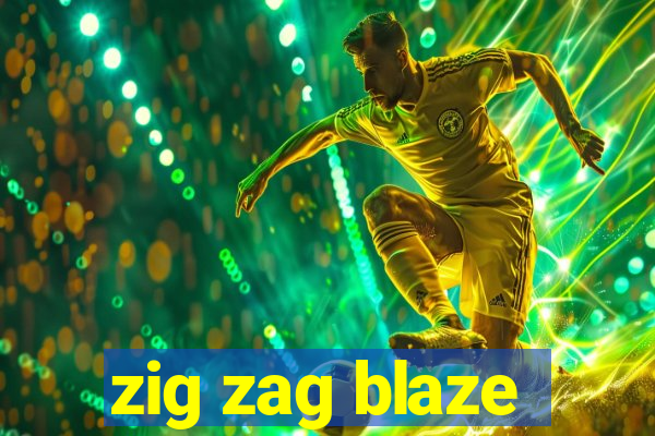 zig zag blaze