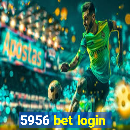 5956 bet login