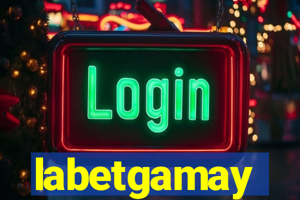 labetgamay