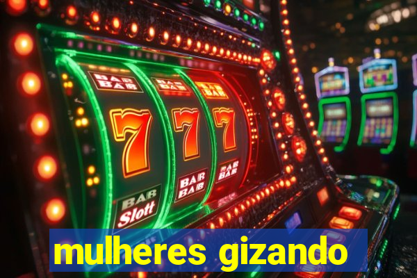 mulheres gizando