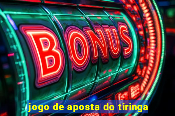 jogo de aposta do tiringa