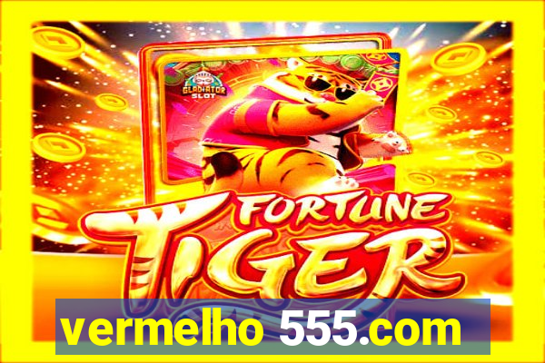 vermelho 555.com