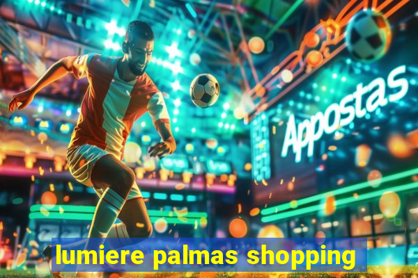 lumiere palmas shopping