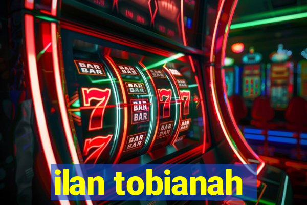 ilan tobianah