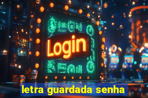 letra guardada senha